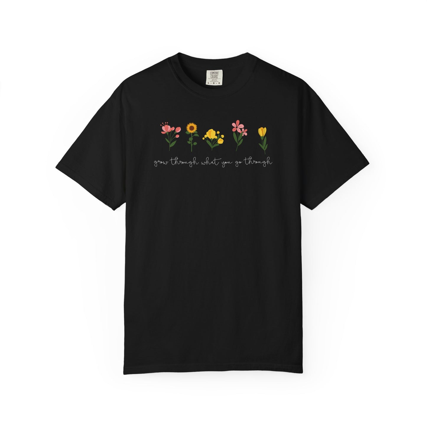 Floral Lineup T-Shirt — "Grow through what you go through" Garden Quote Tee