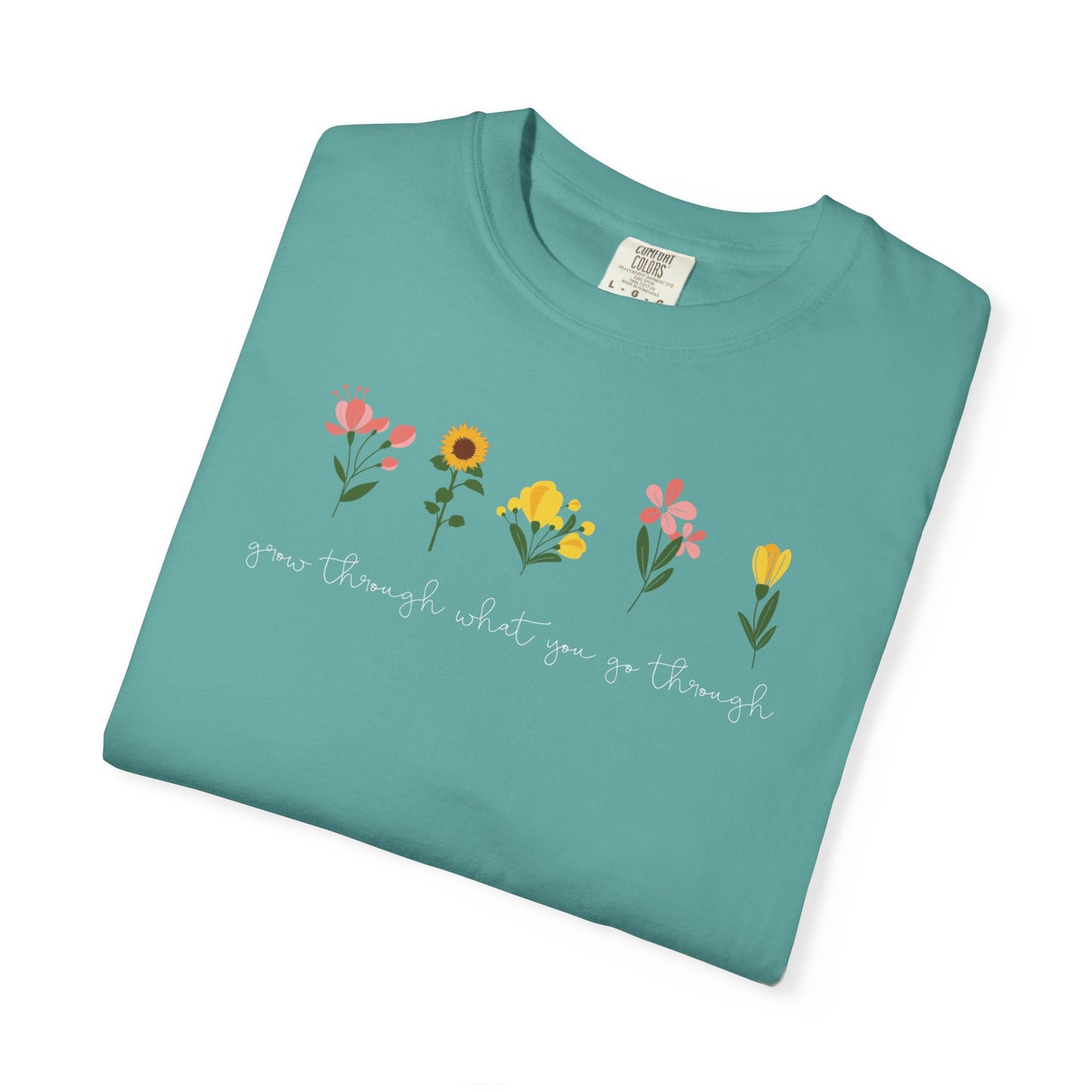 Floral Lineup T-Shirt — "Grow through what you go through" Garden Quote Tee