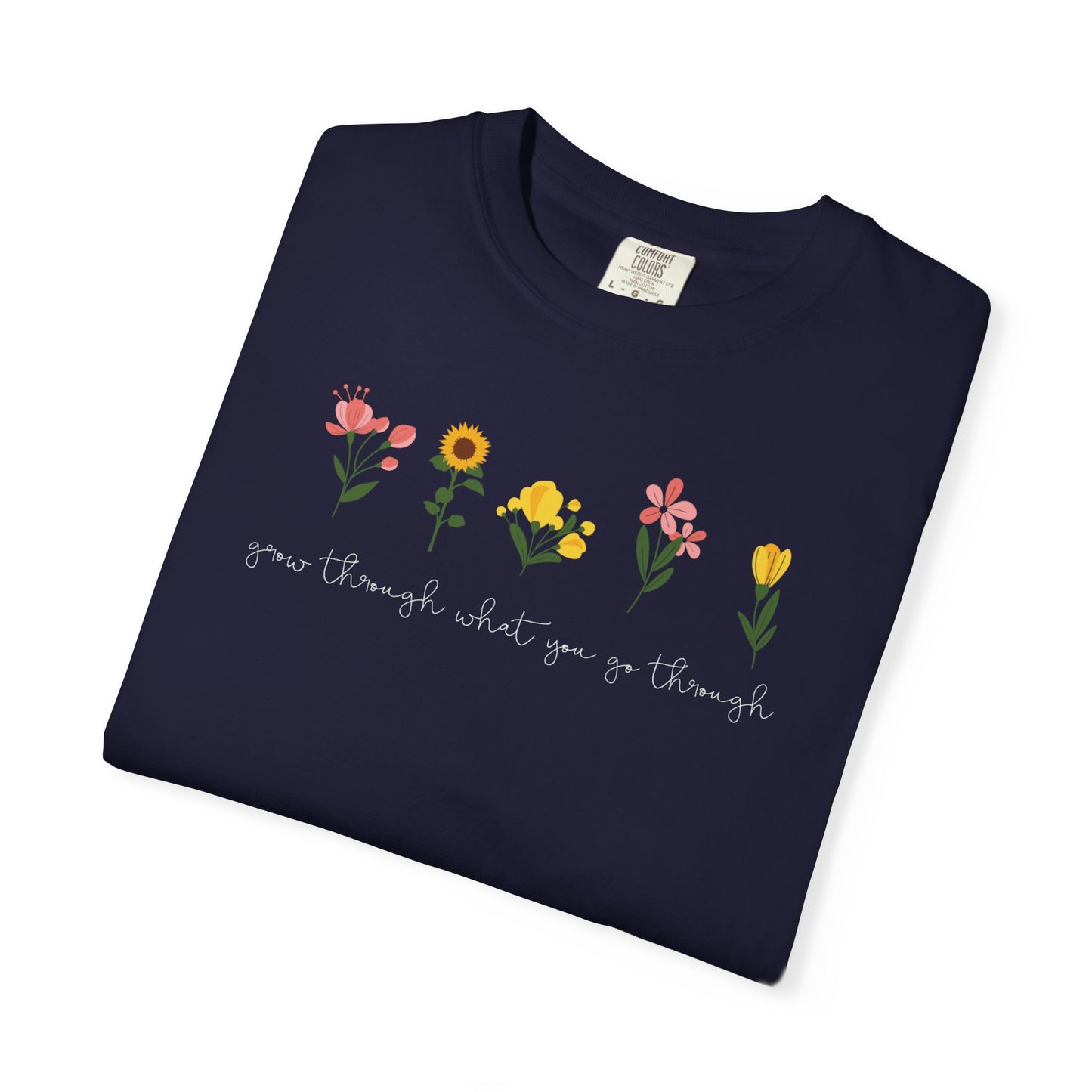 Floral Lineup T-Shirt — "Grow through what you go through" Garden Quote Tee