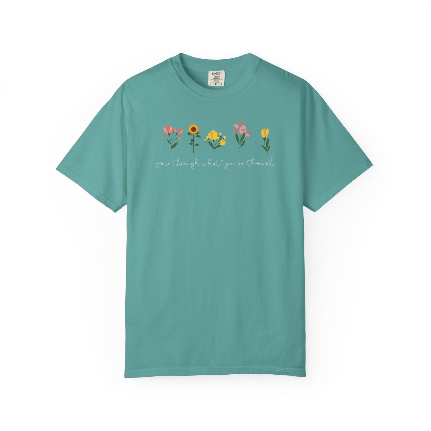 Floral Lineup T-Shirt — "Grow through what you go through" Garden Quote Tee